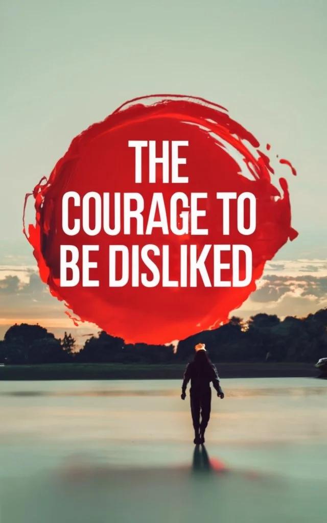 The Courage to Be Disliked