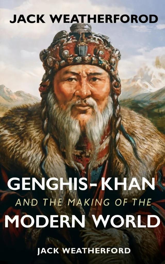 Genghis Khan and the Making of the Modern World