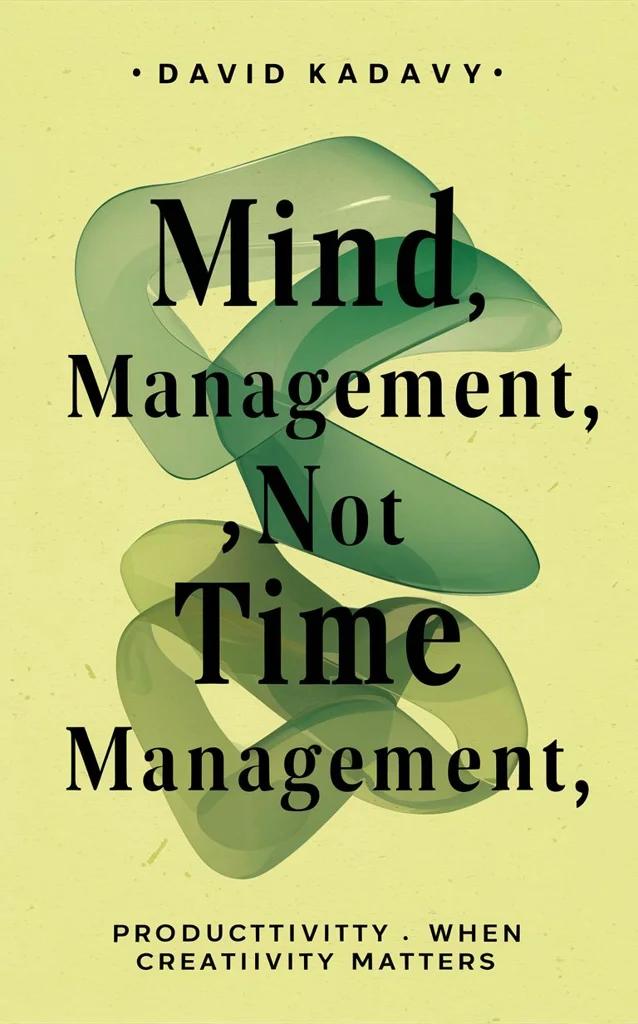 Mind Management, Not Time Management