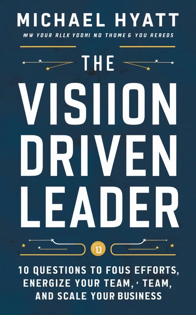 The Vision Driven Leader